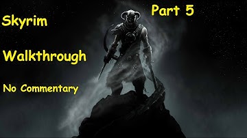 Skyrim Walkthough Part 5 The Way Of The Voice (No Commentary)