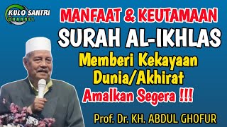MANFAAT DAN KEUTAMAAN SURAH AL-IKHLAS UNTUK KEKAYAAN DUNIA AKHIRAT KH ABDUL GHOFUR LAMONGAN TERBARU