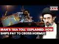 Iran's ‘Tollbooth’ Strategy In Hormuz Exposed by US | Ships Face Pressure Amid Naval Blockade