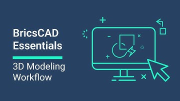 3D Modeling Workflow│BricsCAD Essentials Course