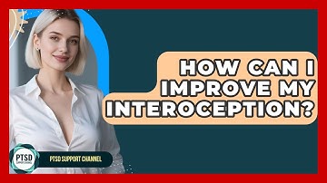 How Can I Improve My Interoception? - PTSD Support Channel
