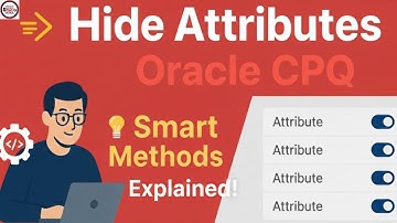 🔥 5 Powerful Ways to Hide Attributes in Oracle CPQ Configuration | Must-Know Tips for  Developers
