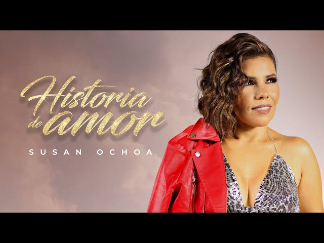 Susan Ochoa - Historia de Amor