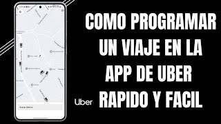 COMO PROGRAMAR UN VIAJE EN LA APP DE UBER