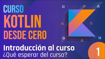 Clase 1 - Curso Kotlin desde cero. ¿Qué esperar del curso?
