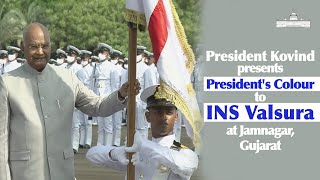 President Kovind presents President's Colour to INS Valsura at Jamnagar, Gujarat