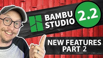 Bambu Studio 2.2: The Best New Features Explained Pt. 2