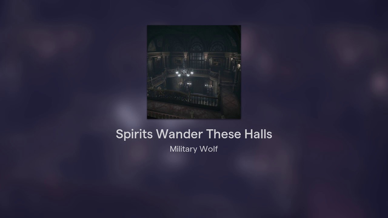 Spirits Wander These Halls