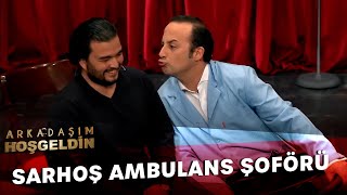 Sarhoş Ambulans Şoförü | Arkadaşım Hoşgeldin (2.Bölüm)
