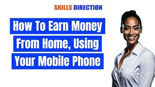Ways to Earn Money from home, Using Your Mobile Phone