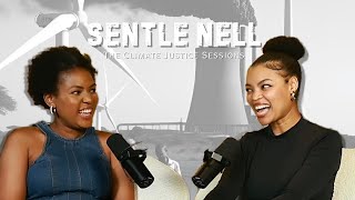 Sentle Nell Talks Climate Justice & Entering the Podcasting Space | The Climate Justice Sessions