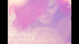 Rihanna - What's My Name? (no rap)