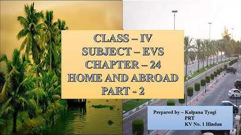 EVS CLASS - IV CHAPTER - 24 HOME AND ABROAD PART - 2