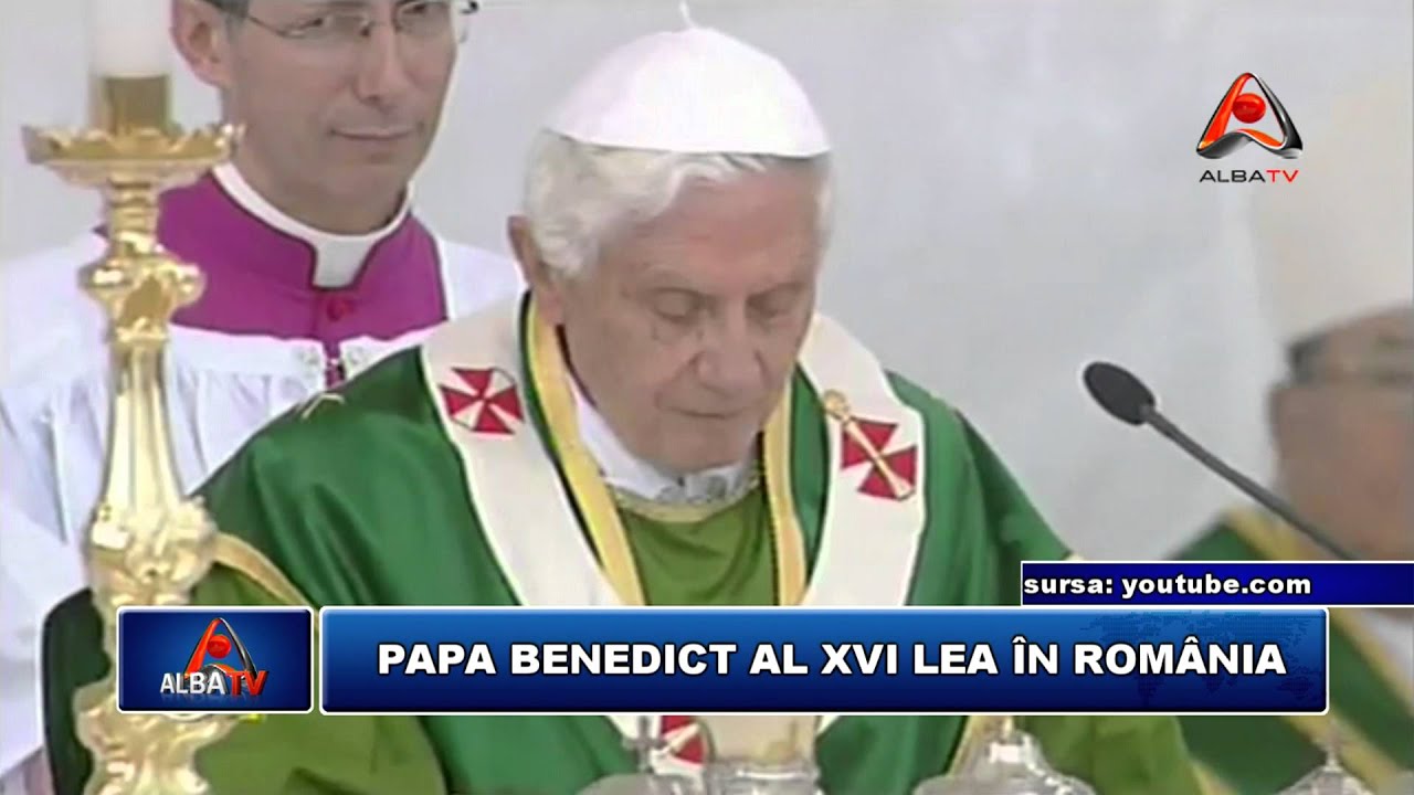Papa Benedict Al Xvi Lea In Romania Youtube