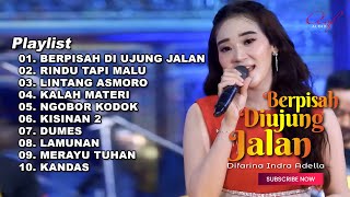 BERPISAH DI UJUNG JALAN - DIFARINA INDRA ADELLA FULL ALBUM TERBARU 2024