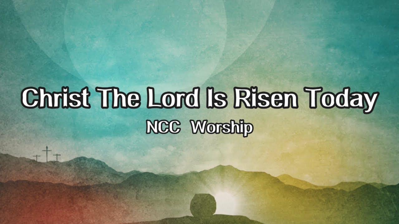 Christ the Lord is Risen Today (He is not Dead) Lyric Video NCC