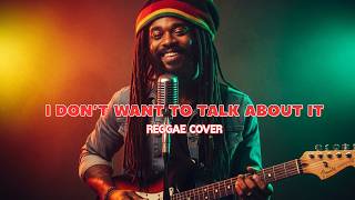 I Dont Want To Talk About It  Rod Stewart  Slow Reggae Cover That Hits Deep