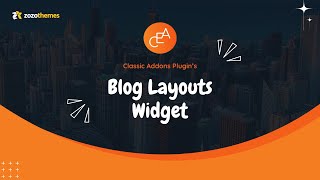 How to Use a Blog Layouts Widget of a Classic Elementor Addon Plugin