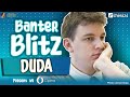 Banter Blitz with Jan-Krzysztof Duda