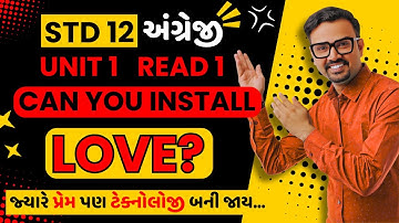 Can You Install Love? | Std 12 English Unit 1 Read 1 | Full Explanation in Gujarati | Ankit Sir