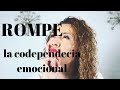 ROMPE la codependecia emocional