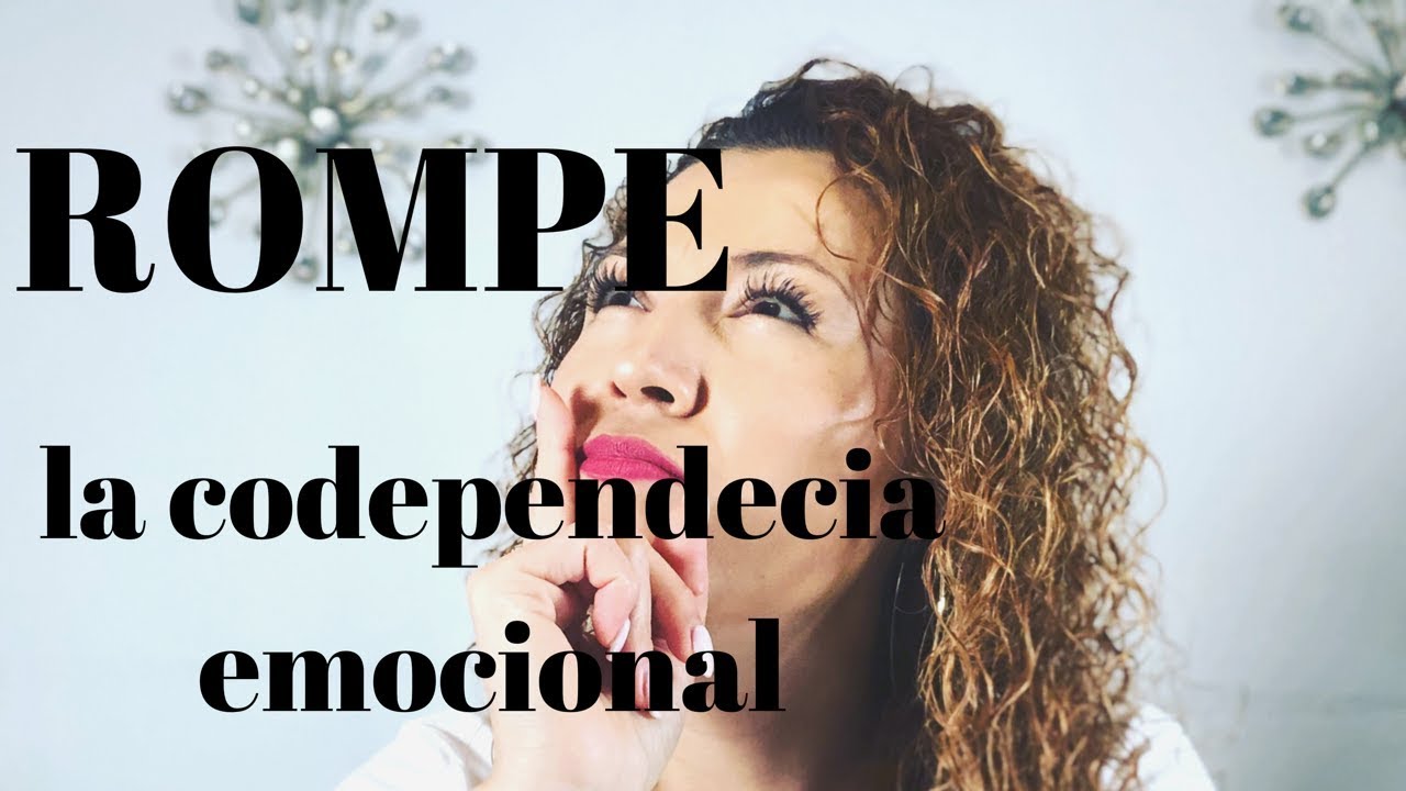 ROMPE la codependecia emocional