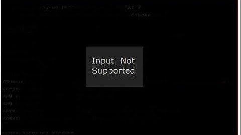 Input Not Supported Fix