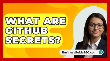 What Are GitHub Secrets? - BusinessGuide360.com