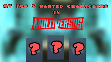 My Top 5 Wanted Characters in MultiVersus!