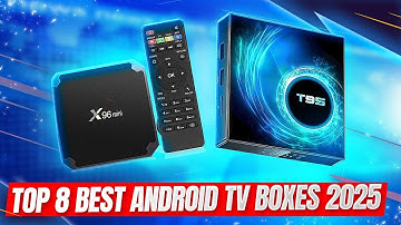 Top 8 Best Android TV Boxes 2025