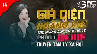 ĐỐI DIỆN - TRUYỆN TÂM LÝ XÃ HỘI: GIẢ DIỆN HOÀNG KIM - TRƯỜNG LÊ - HỒNG NHUNG KỂ [PHẦN 1 TẬP 14]