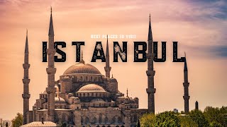 18 Top Places to Visit in Istanbul 2024