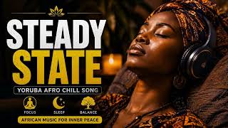 Steady State – Yoruba Afro Chill Song | African Sleep Music screenshot 2