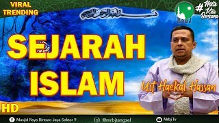 UST. HAIKAL HASSAN - SEJARAH ISLAM