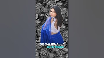 dil sambhal ja zara phir mohabbat 4k status | trending reels | viral reels | SUBSCRIBE 🔔 #shorts