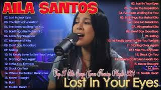 Lost In Your Eyes ,...🍀 Nonstop AILA SANTOS 2024 🍀 Best of OPM Love Songs 2024