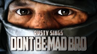Battlefield 3 - Rusty sings - Dont be mad Bro!