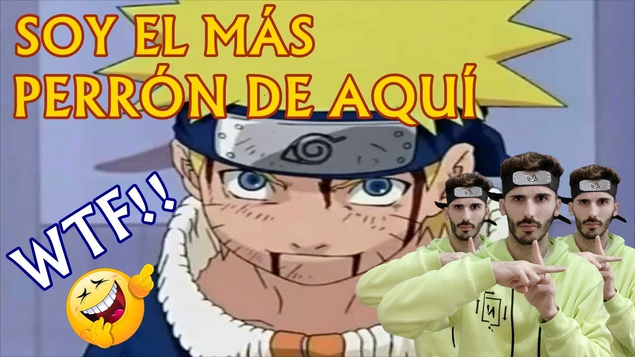 SOY EL MÁS PERRÓN DE AQUÍ EN DIFERENTES IDIOMAS NARUTO 