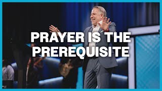 Prayer is the Prerequisite | Tim Dilena