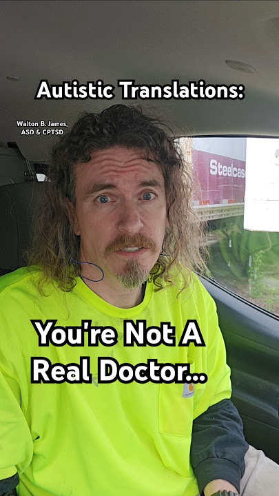 Download lagu Autistic Translations: You're Not A Real Doctor, Walton B. James, ASD & CPTSD #autism #cptsd #shorts