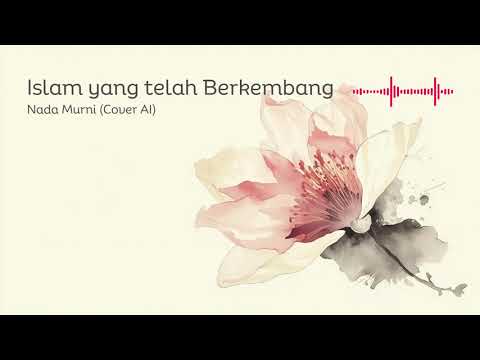 Nostalgia Nasyid | Islam yang telah Berkembang - Nada Murni (Cover AI)