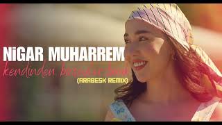 Nigar Muharrem - Kendinden Birşeyler Birak Arabesk Remix