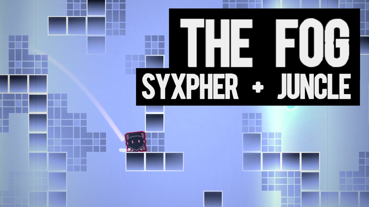 [LAYOUT] the FOG by @Juncle2 + Syxpher | Geometry Dash - YouTube