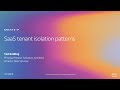 AWS re:Invent 2019: SaaS tenant isolation patterns (ARC372-P)