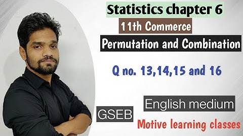 part10/6.1/Permutation and combination/class 11 statistics/GSEB/Abhishek sir/commerce/motive classes