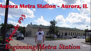 _Aurora Metra Station – Aurora, IL_ Episode 93 (Beginning/Metra Depot)