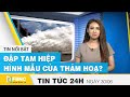 Đập Tam Hiệp, thuỷ điện gây tranh cãi dữ dội tại Trung Quốc| Tin tức 24h mới nhất hôm nay 30/6| FBNC