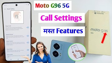 moto g96 5g call settings / moto g96 calling features / moto g96 smart call setting ?