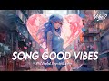Song Good Vibes 🌸 Chill Spotify Playlist Covers | Hit English Songs With Lyrics