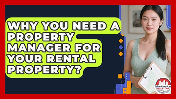 Why You Need A Property Manager For Your Rental Property? - Asian American Realty Pro